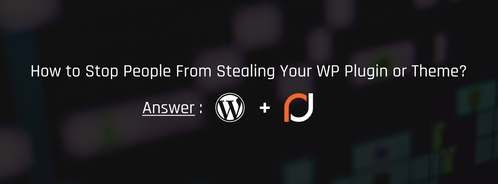 Stop People From Stealing Your Work: Implement WordPress Plugin/Theme Licensing